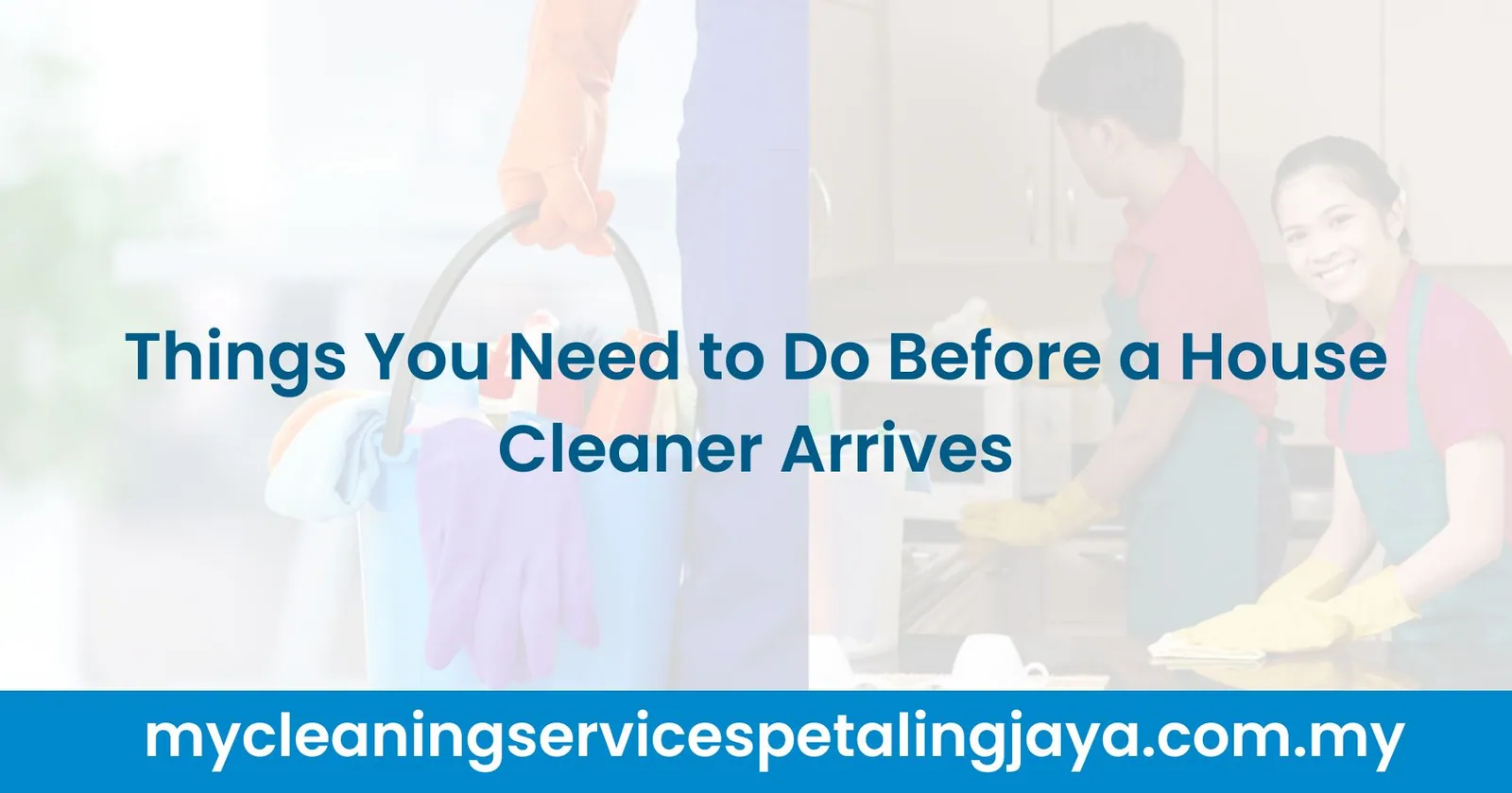Things You Need to Do Before a House Cleaner Arrives